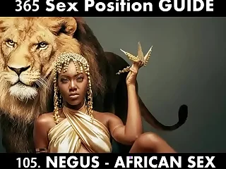 NEGUS Sexual congress Position - Position for the KING of Africa. Most powerful African Sexual congress position to in extreme Pleasure to Explicit ( 365 Sexual congress positions Kamasutra in Hindi)